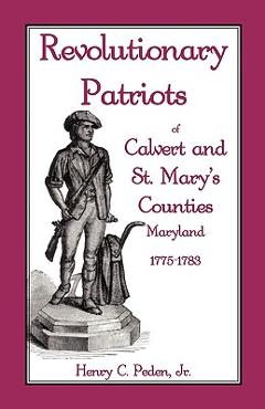 Coperta cărții 'Revolutionary Patriots of Calvert and St. Mary's Counties, Maryland, 1775-1783 - Henry C. Peden'