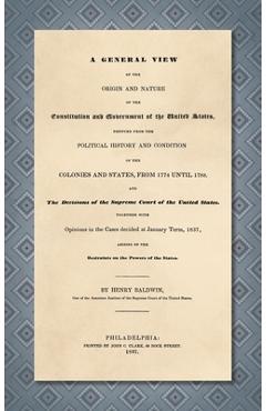 Coperta cărții 'A General View of the Origin and Nature of the Constitution and Government of the United States [1837] - Henry Baldwin'