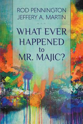 What Ever Happened to Mr. MAJIC? - Rod Pennington