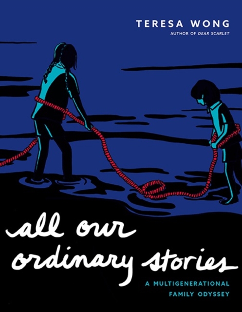 All Our Ordinary Stories: A Multigenerational Family Odyssey - Teresa Wong