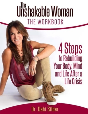 The Unshakable Woman: The Workbook - Debi Silber