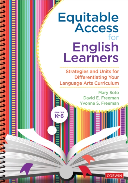 Equitable Access for English Learners, Grades K-6: Strategies and Units for Differentiating Your Language Arts Curriculum - Mary Soto