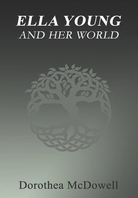Ella Young And Her World - Dorothea Mcdowell