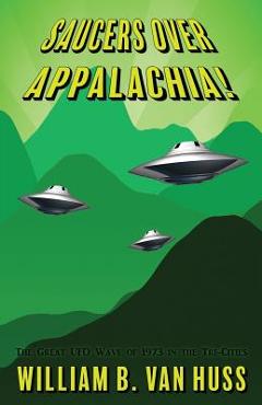 Coperta cărții 'Saucers Over Appalachia!: The Great UFO Wave of 1973 in the Tri-Cities - William B. Van Huss'