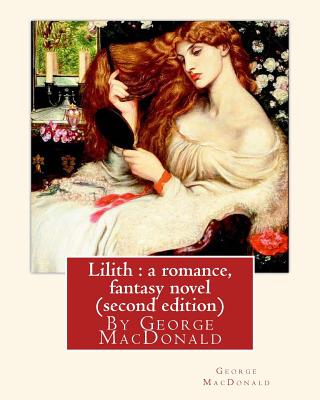 Lilith: a romance, By George MacDonald, fantasy novel (second edition) - George Macdonald