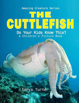 Cuttlefish: Do Your Kids Know This?: A Children's Picture Book - Tanya Turner