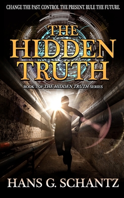 The Hidden Truth: A Science Fiction Techno-Thriller - Hans G. Schantz