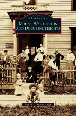 Mount Washington and Duquesne Heights - Nancy J. Kimmerle Beck