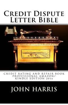 Coperta cărții 'Credit Dispute Letter Bible - John D. Harris'