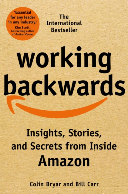 Working Backwards: Insights, Stories, and Secrets from Inside Amazon - Bryar Colin &. Carr Bill