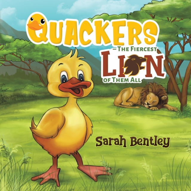 Quackers - The Fiercest Lion of Them All - Sarah Bentley