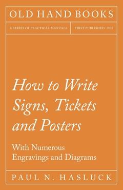 Poza produsului How to Write Signs, Tickets and Posters;With Numerous Engravings and Diagrams - Paul N. Hasluck