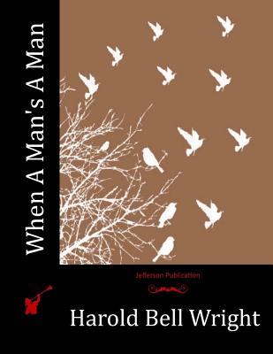 When A Man's A Man - Harold Bell Wright