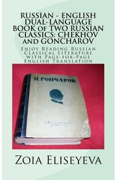 Poza produsului RUSSIAN - ENGLISH DUAL-LANGUAGE BOOK of TWO RUSSIAN CLASSICS: CHEKHOV and GONCHAROV: Enjoy Reading Russian Classical Literature with Page-for-Page Eng - Zoia Eliseyeva