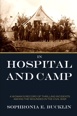 In Hospital and Camp in the American Civil War - Sophronia E. Bucklin