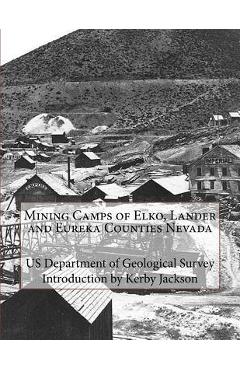 Coperta cărții 'Mining Camps of Elko, Lander and Eureka Counties Nevada - Kerby Jackson'