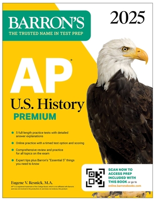 AP U.S. History Premium, 2025: 5 Practice Tests + Comprehensive Review + Online Practice - Eugene V. Resnick