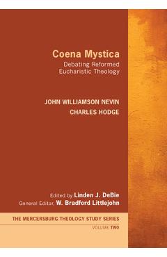 Coperta cărții 'Coena Mystica: Debating Reformed Eucharistic Theology - John Williamson Nevin'