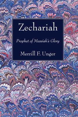 Zechariah - Merrill F. Unger