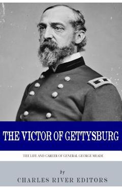 Poza produsului The Victor of Gettysburg: The Life and Career of General George Meade - Charles River