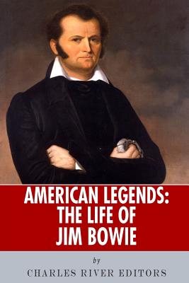 American Legends: The Life of Jim Bowie - Charles River