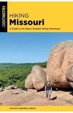 Coperta cărții 'Hiking Missouri: A Guide to the State's Greatest Hiking Adventures - Michael Shepherd Jordan'