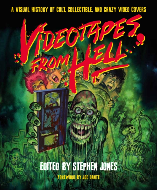 Videotapes from Hell: A Visual History of Cult, Collectible, and Crazy Video Covers - Stephen Jones