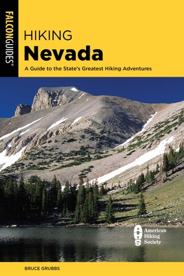 Hiking Nevada: A Guide to State's Greatest Hiking Adventures - Bruce Grubbs