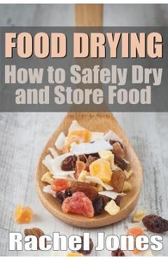 Poza produsului Food Drying: How to Safely Dry and Store Food - Rachel Jones