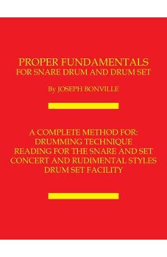 Poza produsului Proper Fundamentals for Snare Drum and Drum Set - Joseph Bonville