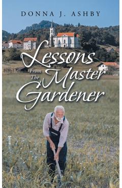 Coperta cărții 'Lessons from the Master Gardener - Donna J. Ashby'