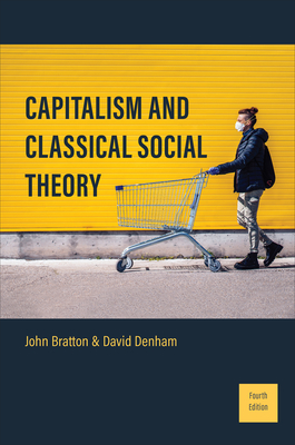 Coperta cărții 'Capitalism and Classical Social Theory: Fourth Edition - John Bratton'