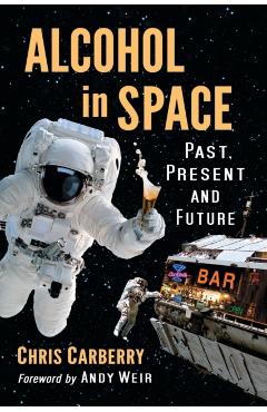 Coperta cărții 'Alcohol in Space: Past, Present and Future - Chris Carberry'