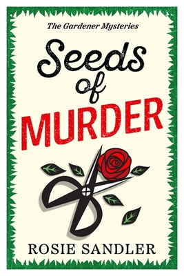 Coperta cărții 'Seeds of Murder: The first book in a brand-new gripping gardening cozy crime mystery series - Rosie Sandler'