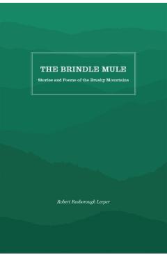 Coperta cărții 'The Brindle Mule: Stories and Poems of the Brushy Mountains - Robert Rosborough Leeper'