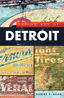 Coperta cărții 'Fading Ads of Detroit - Robert C. Allen'