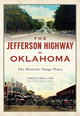 The Jefferson Highway in Oklahoma: The Historic Osage Trace - Jonita Mullins
