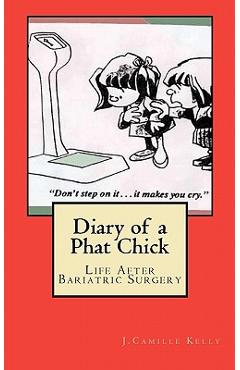 Coperta cărții 'Diary of a Phat Chick: Life After Bariatric Surgery - J. Camille Kelly'