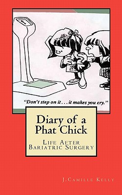 Coperta cărții 'Diary of a Phat Chick: Life After Bariatric Surgery - J. Camille Kelly'