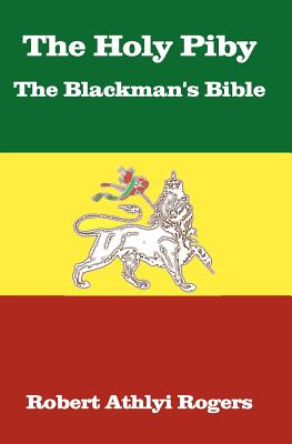 The Holy Piby The Blackman's Bible - Robert Athlyi Rogers