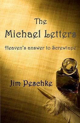 The Michael Letters: Heaven's answer to Screwtape - Jim Peschke