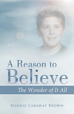 A Reason to Believe: The Wonder of It All - Bonnie Caraway Brown