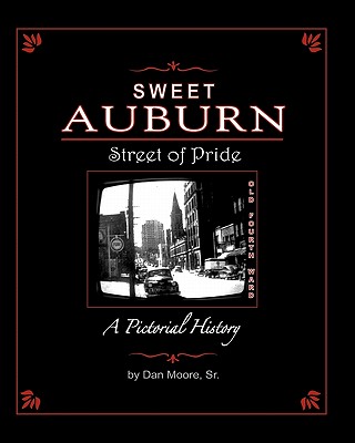 Sweet Auburn Street of Pride: A Pictorial History - Dan Moore