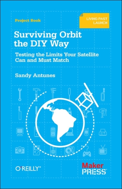 Surviving Orbit the DIY Way: Testing the Limits Your Satellite Can and Must Match - Sandy Antunes