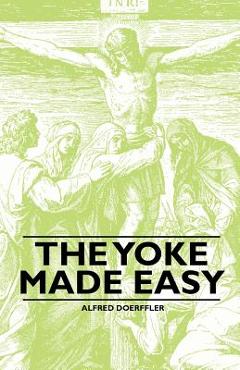 Coperta cărții 'The Yoke Made Easy - Alfred Doerffler'