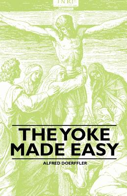The Yoke Made Easy - Alfred Doerffler