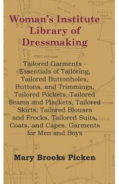 Coperta cărții 'Woman's Institute Library Of Dressmaking - Tailored Garments - Essentials Of Tailoring, Tailored Buttonholes, Buttons,'
