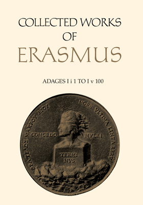 Collected Works of Erasmus: Adages: I i 1 to I v 100, Volume 31 - Desiderius Erasmus