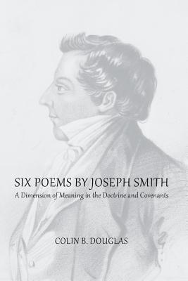 Coperta cărții 'Six Poems of Joseph Smith - Colin B. Douglas'