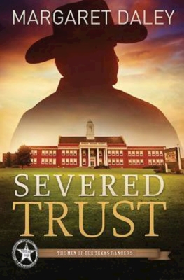 Severed Trust: The Men of the Texas Rangers - Book 4 - Margaret Daley